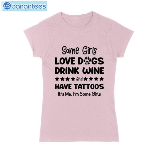 Some Girl Love Dogs Drink Wine And Have Tattoos T-Shirt Long Sleeve Tee Product Photo 3