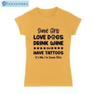 Some Girl Love Dogs Drink Wine And Have Tattoos T-Shirt Long Sleeve Tee Product Photo 4