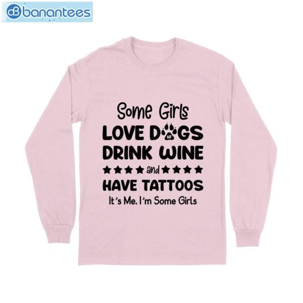 Some Girl Love Dogs Drink Wine And Have Tattoos T-Shirt Long Sleeve Tee Product Photo 8