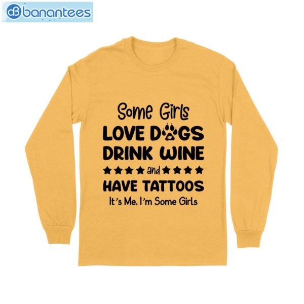 Some Girl Love Dogs Drink Wine And Have Tattoos T-Shirt Long Sleeve Tee Product Photo 9