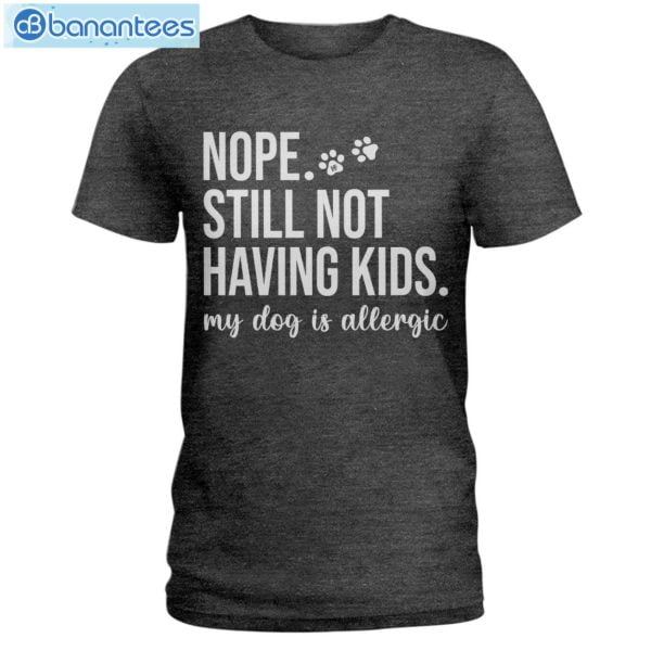 Still Not Having Kids My Dog Is Allergic Long Sleeve T-Shirt Product Photo 2