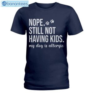 Still Not Having Kids My Dog Is Allergic Long Sleeve T-Shirt Product Photo 4