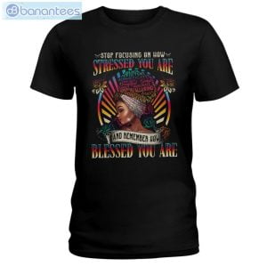 Stop Focusing On How Stressed You Are Black Girl T-Shirt Long Sleeve Tee Product Photo 1