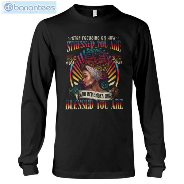Stop Focusing On How Stressed You Are Black Girl T-Shirt Long Sleeve Tee Product Photo 6