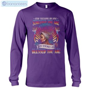 Stop Focusing On How Stressed You Are Black Girl T-Shirt Long Sleeve Tee Product Photo 7