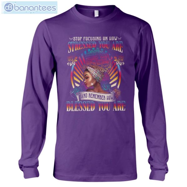 Stop Focusing On How Stressed You Are Black Girl T-Shirt Long Sleeve Tee Product Photo 7