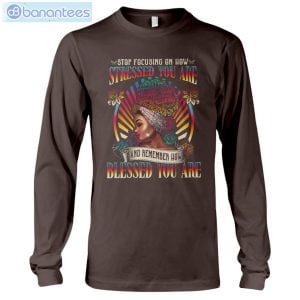 Stop Focusing On How Stressed You Are Black Girl T-Shirt Long Sleeve Tee Product Photo 10