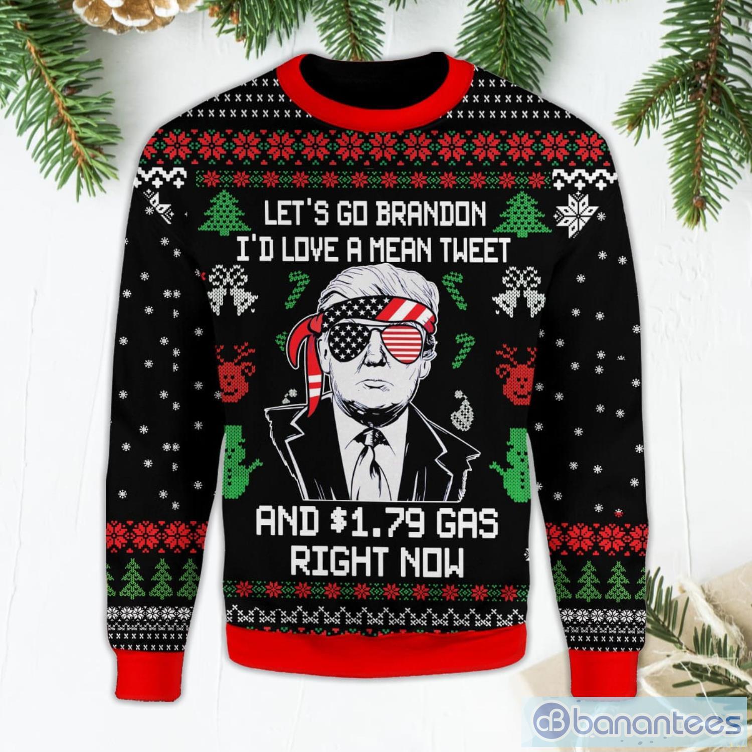 I'd Love A Mean Tweet And 1.79 Gas Right Now Let's Go Brandon Black Ugly Christmas Sweater Product Photo 1