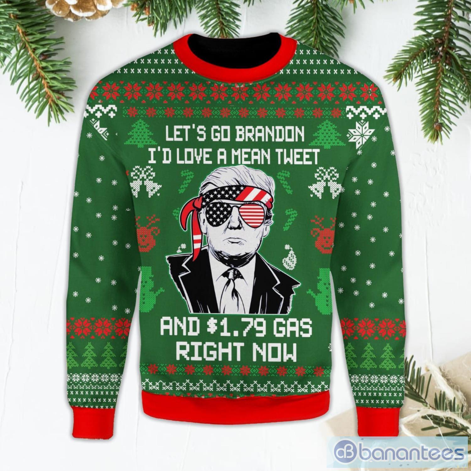 I'd Love A Mean Tweet And 1.79 Gas Right Now Let's Go Brandon Green Ugly Christmas Sweater Product Photo 1