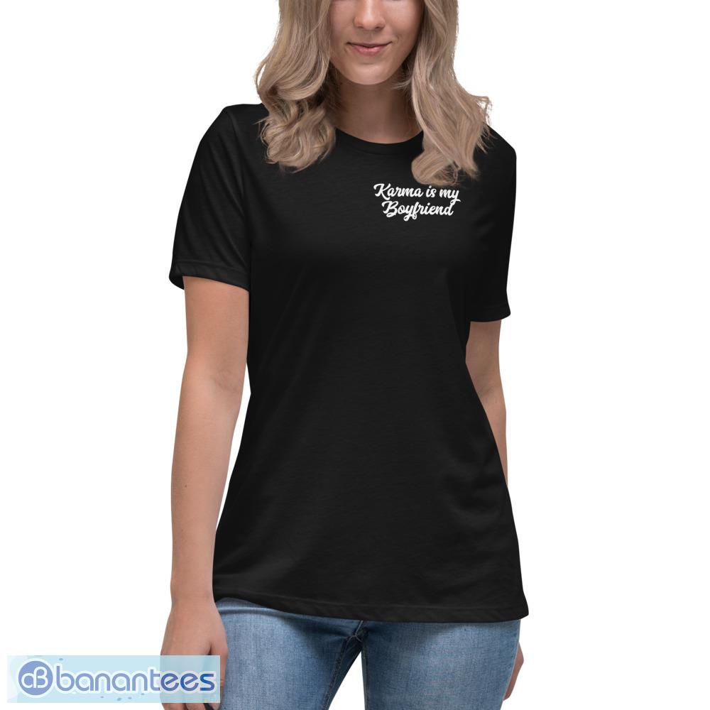 Karma Is My Boyfriend Shirt for Taylor Fans t shirt - Womens Relaxed Short Sleeve Jersey Tee