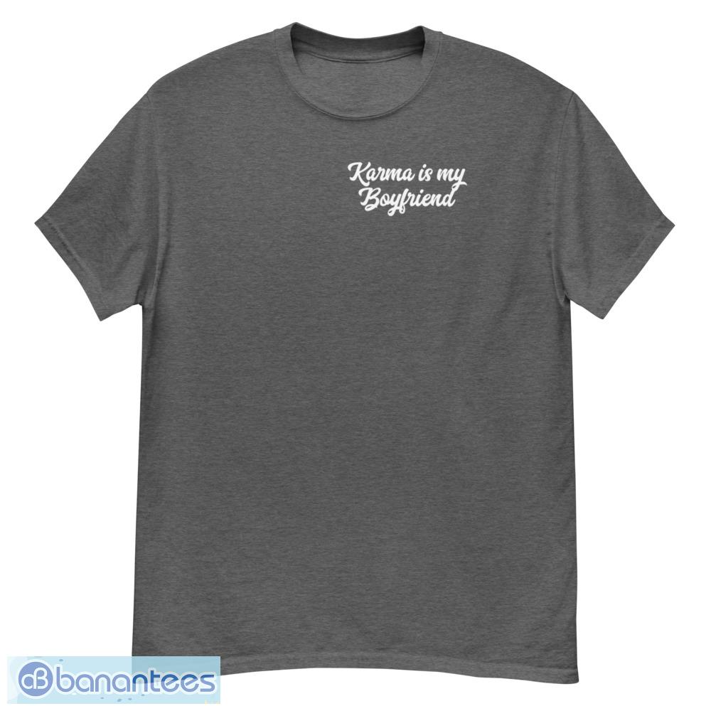Karma Is My Boyfriend Shirt for Taylor Fans t shirt - G500 Men’s Classic T-Shirt-1