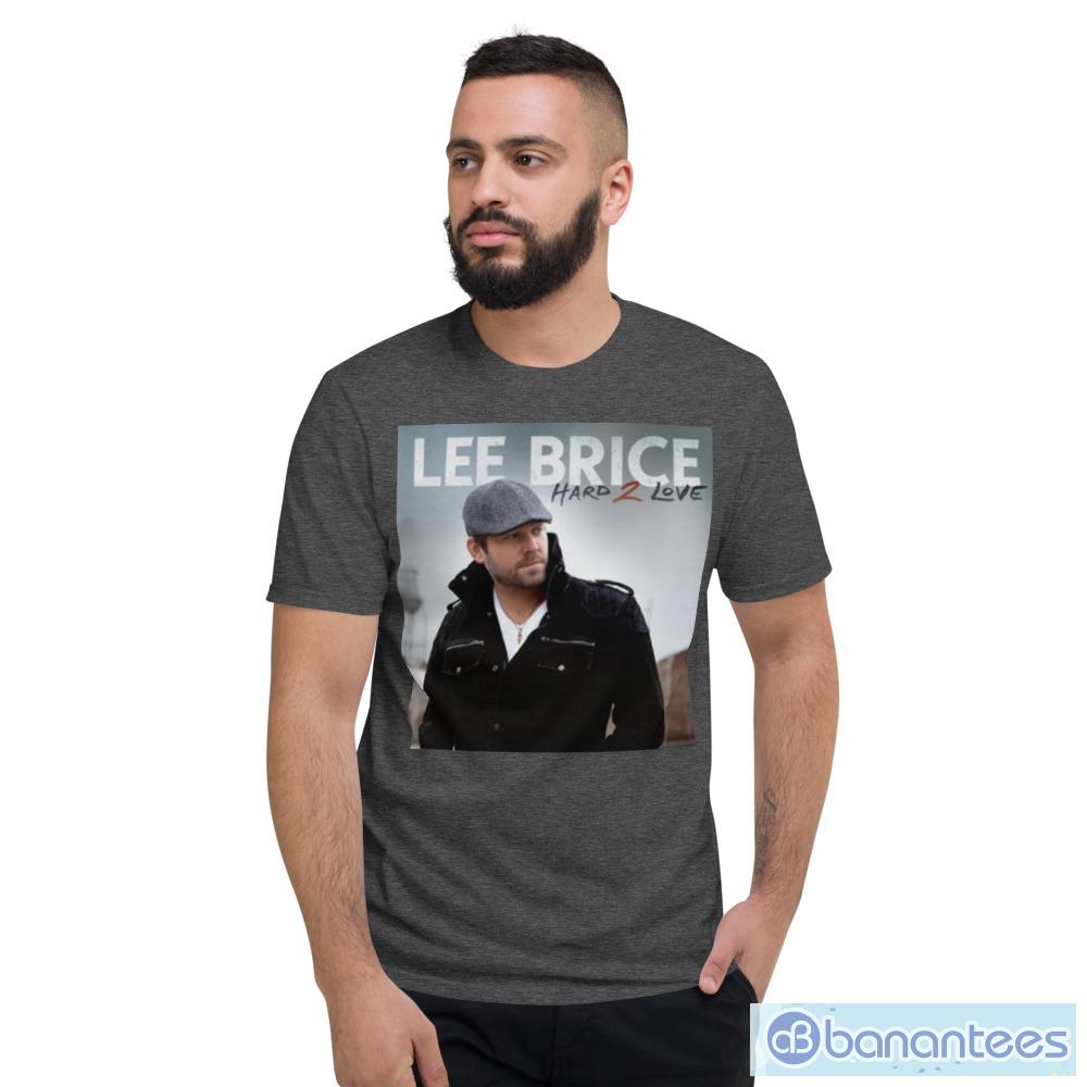 Lee Brice Hard 2 Love Best Song shirt - Banantees