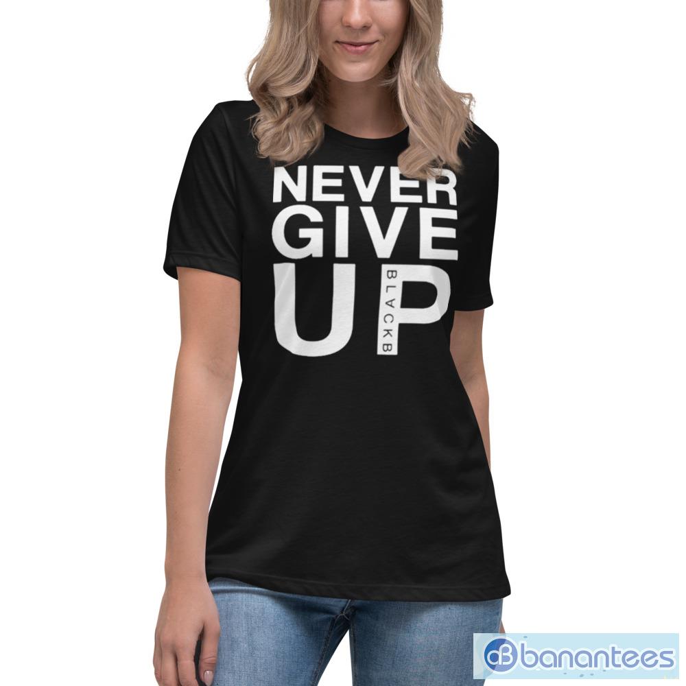 Never give up black B shirt - Banantees