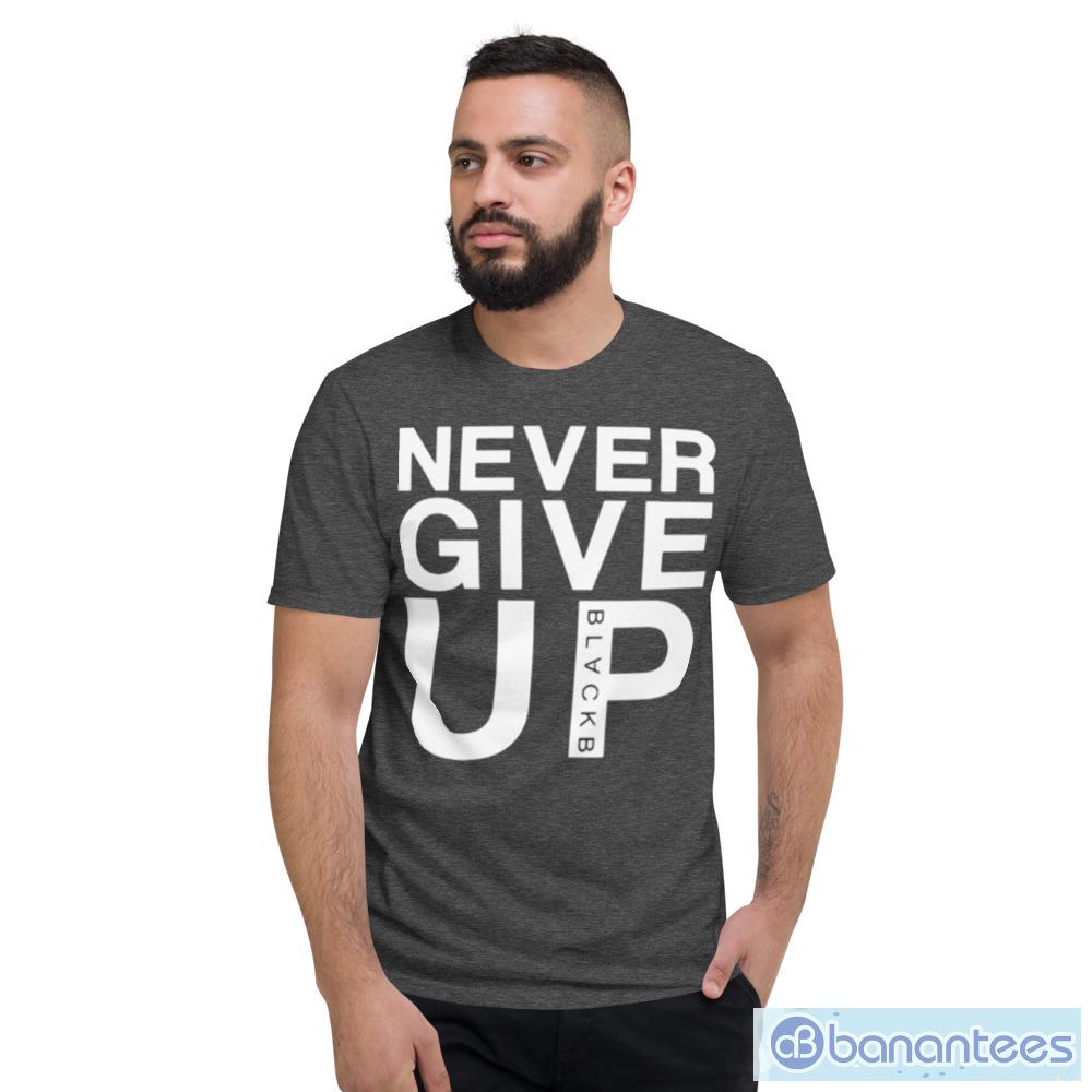 Never give up black B shirt - Banantees