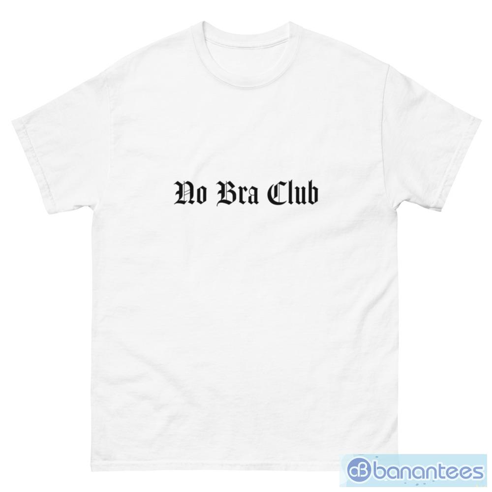  No Bra Club Shirt