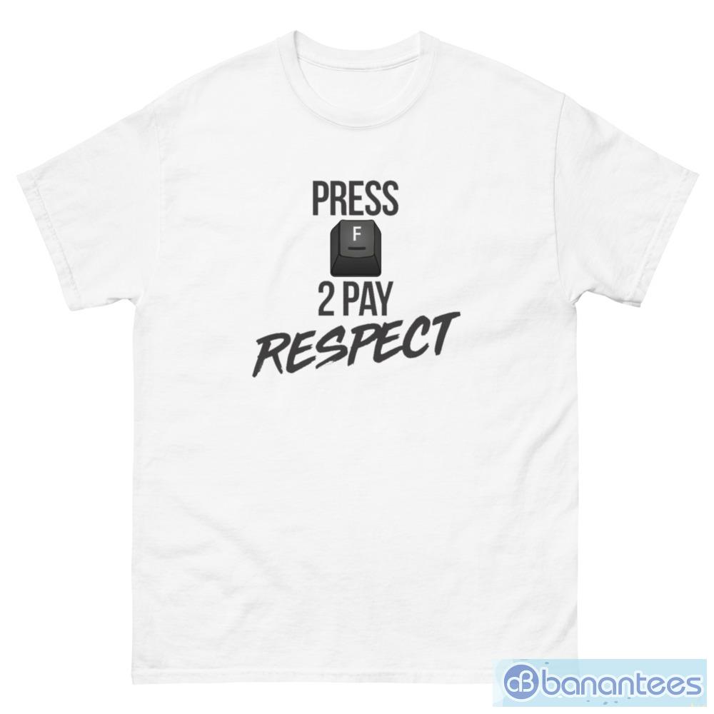 Press F to Pay Respect Art T-Shirt - Banantees