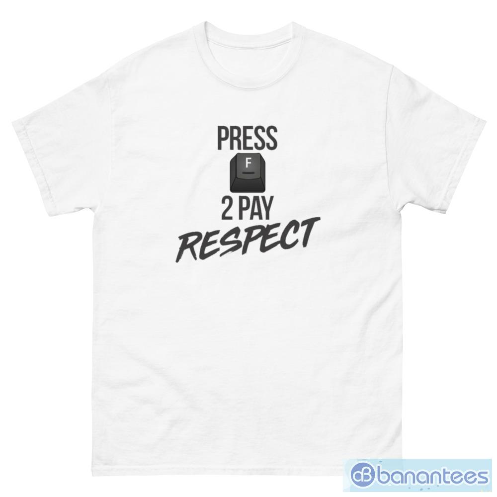 Press F To Pay Respect T-Shirt