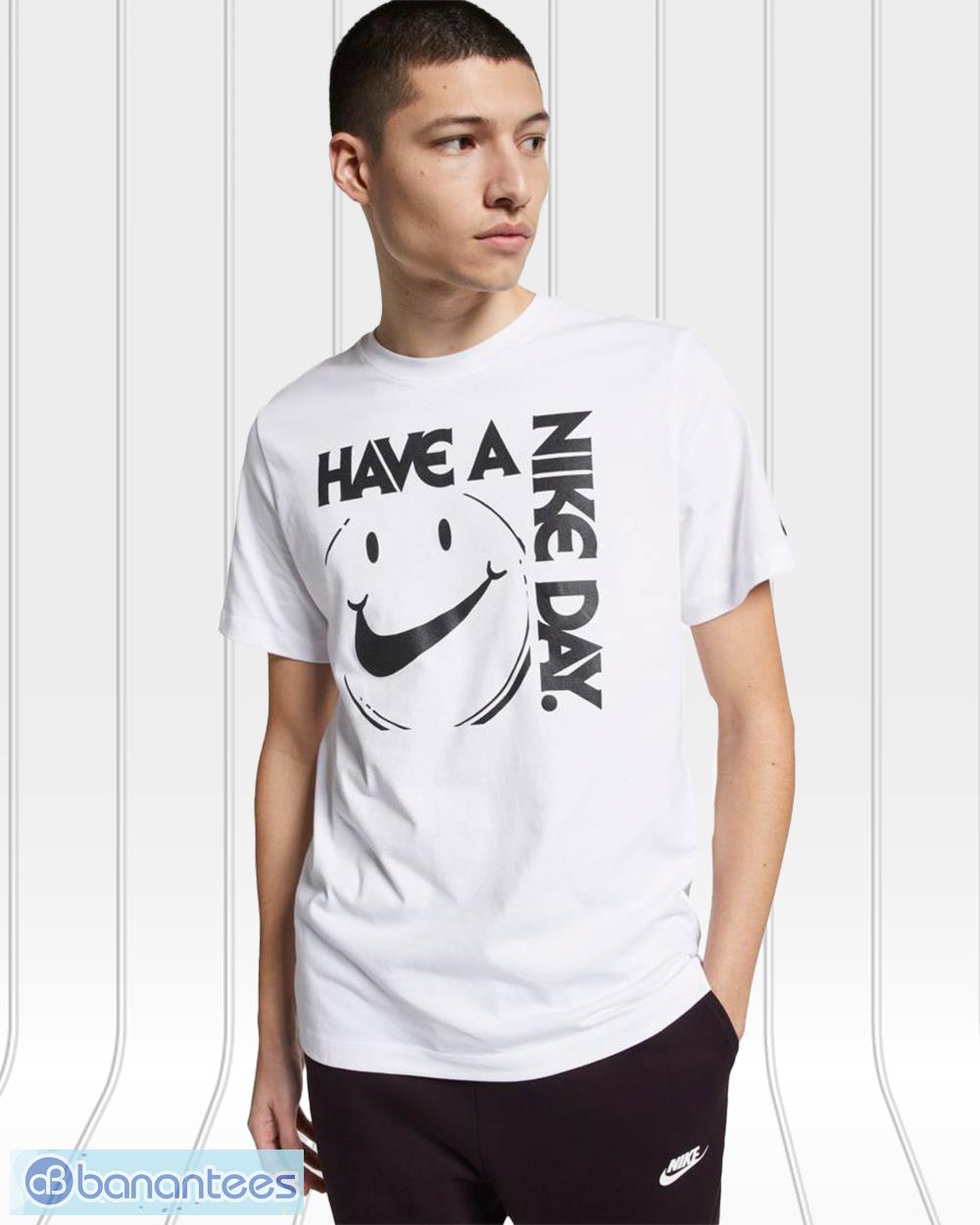Oversætte Gammeldags fange Have a nike day funny smile T shirts - Banantees