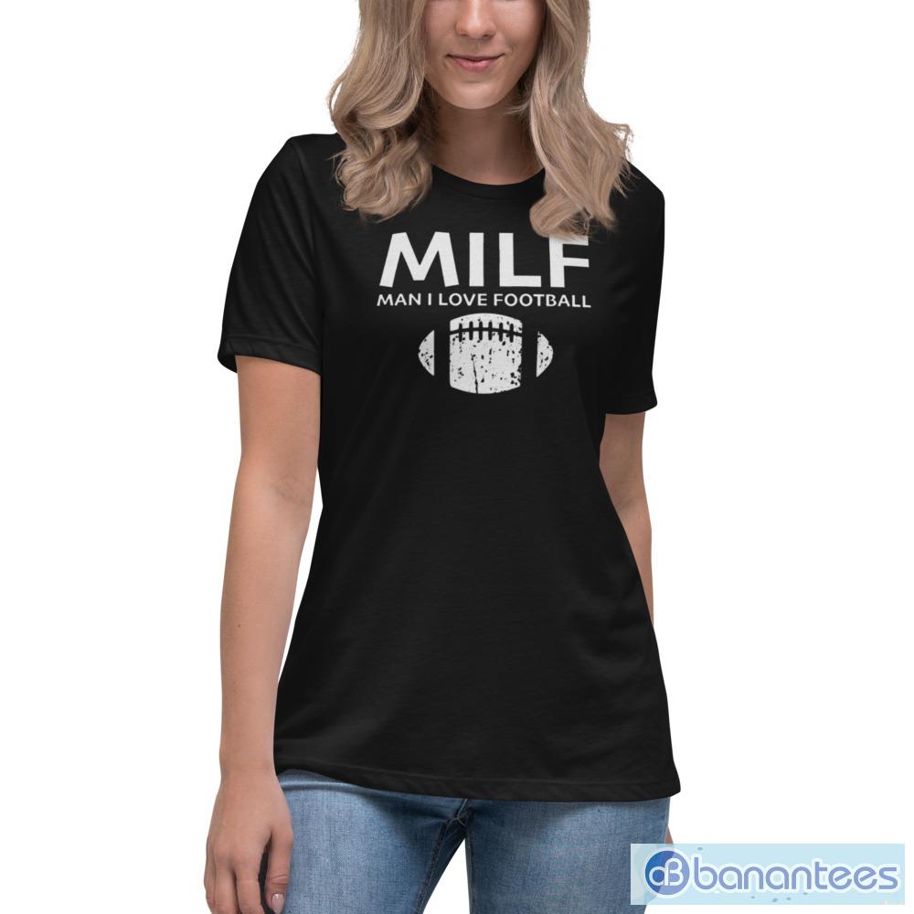 MILF Man I Love Football Shirt Football Gift For Her Funny Milf