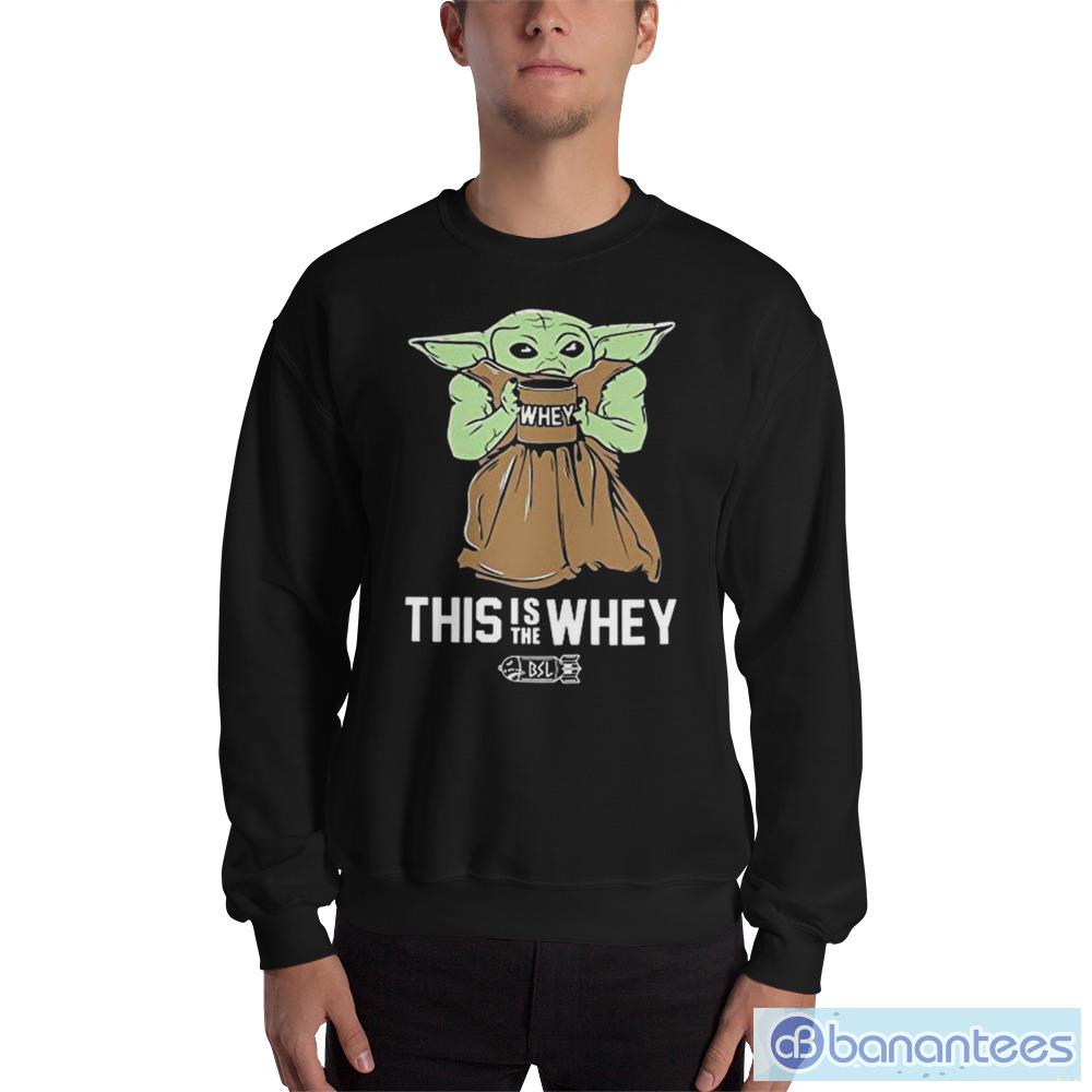 This is The Whey Baby Yoda T shirts Lovers Long Sleeves Crew