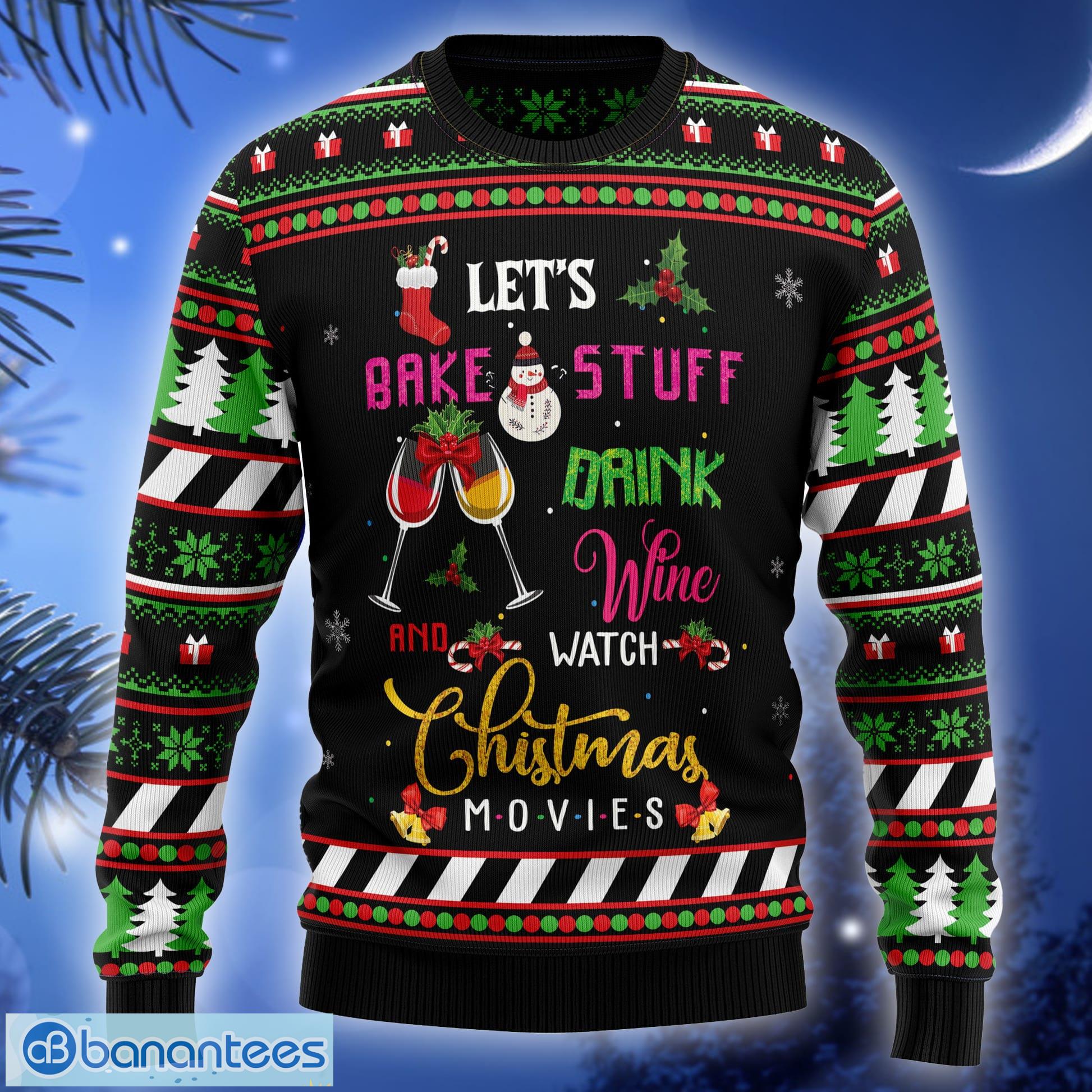 Drink Wine And Watch Christmas Movies Ugly Christmas Sweater