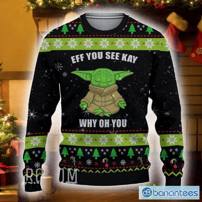 EFF YOU SEE KAY Yoda s Ugly Christmas Sweater For Men And Women - EFF YOU SEE KAY Yoda s Ugly Christmas Sweater For Men And Women