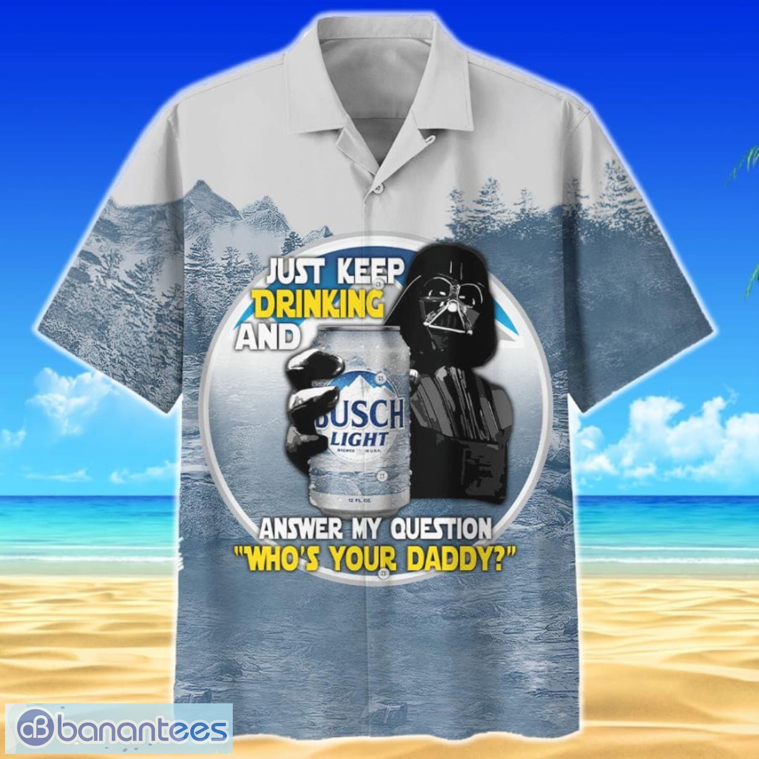 Star Wars Darth Vader Just Keep Drinking And Answer My Question Who's Your  Daddy Hawaiian Shirt - Banantees