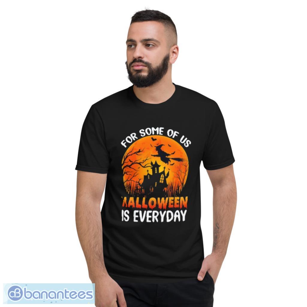 Halloween Is Everyday Costume Halloween T-Shirt Product Photo 2