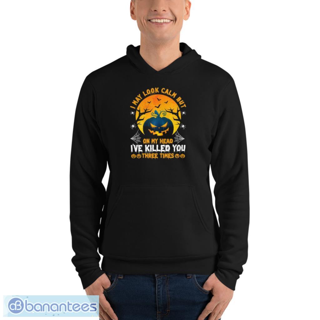 i may look calm but on my head ive killed you three times 3 image I May Look Calm But On My Head I've Killed You Three Times Product Photo
