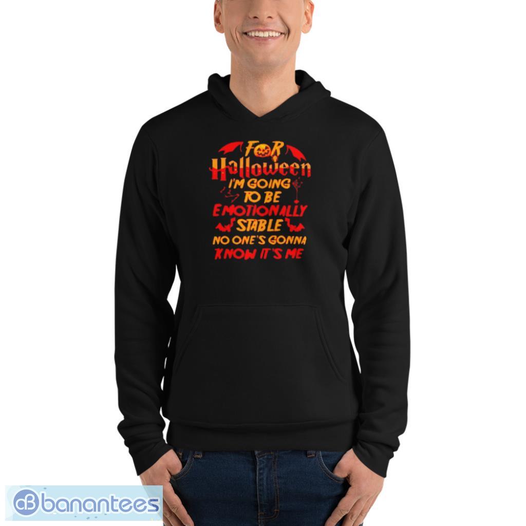 im going to be emotionally stable no ones gonna halloween t shirt 3 image I’m going to be emotionally stable no one’s gonna Halloween T-Shirt Product Photo 4