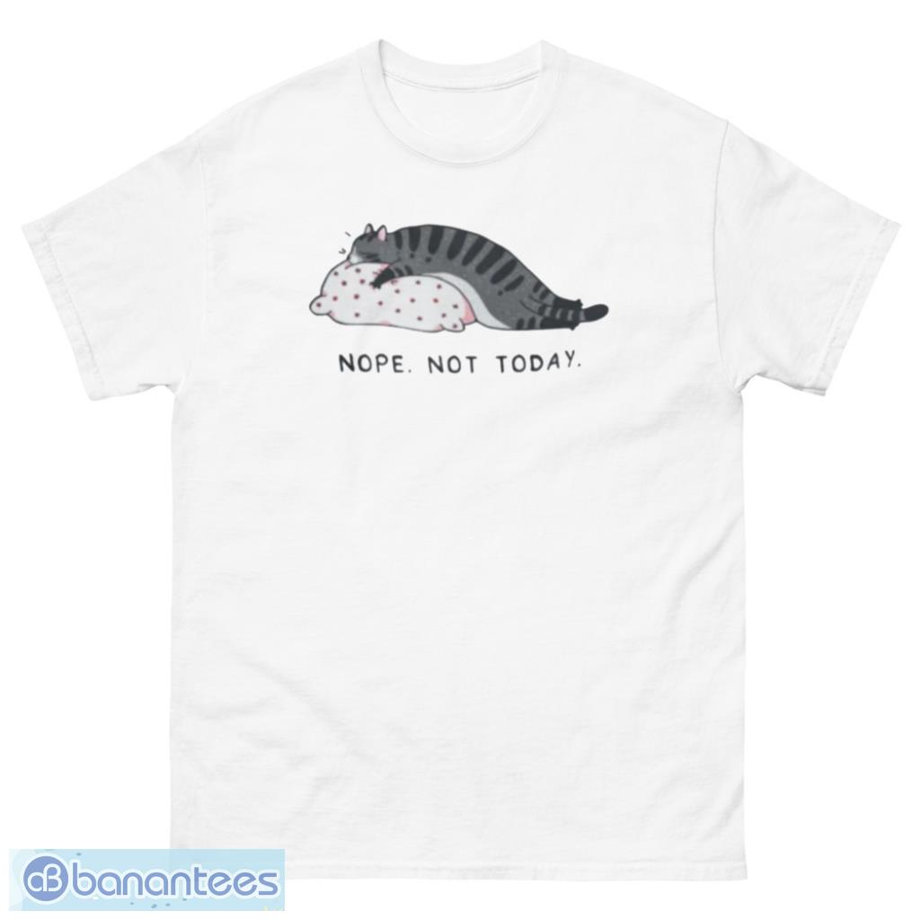 Nope Not Today Cat Lazy T-Shirt Product Photo 1