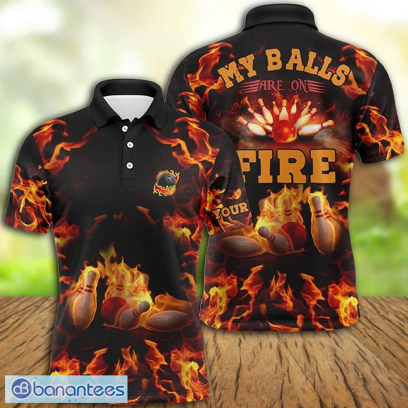 Flame Bowling Shirt Custom Name My Balls Are On Fire Bowling Polo Shirt For  Men And Women - Banantees