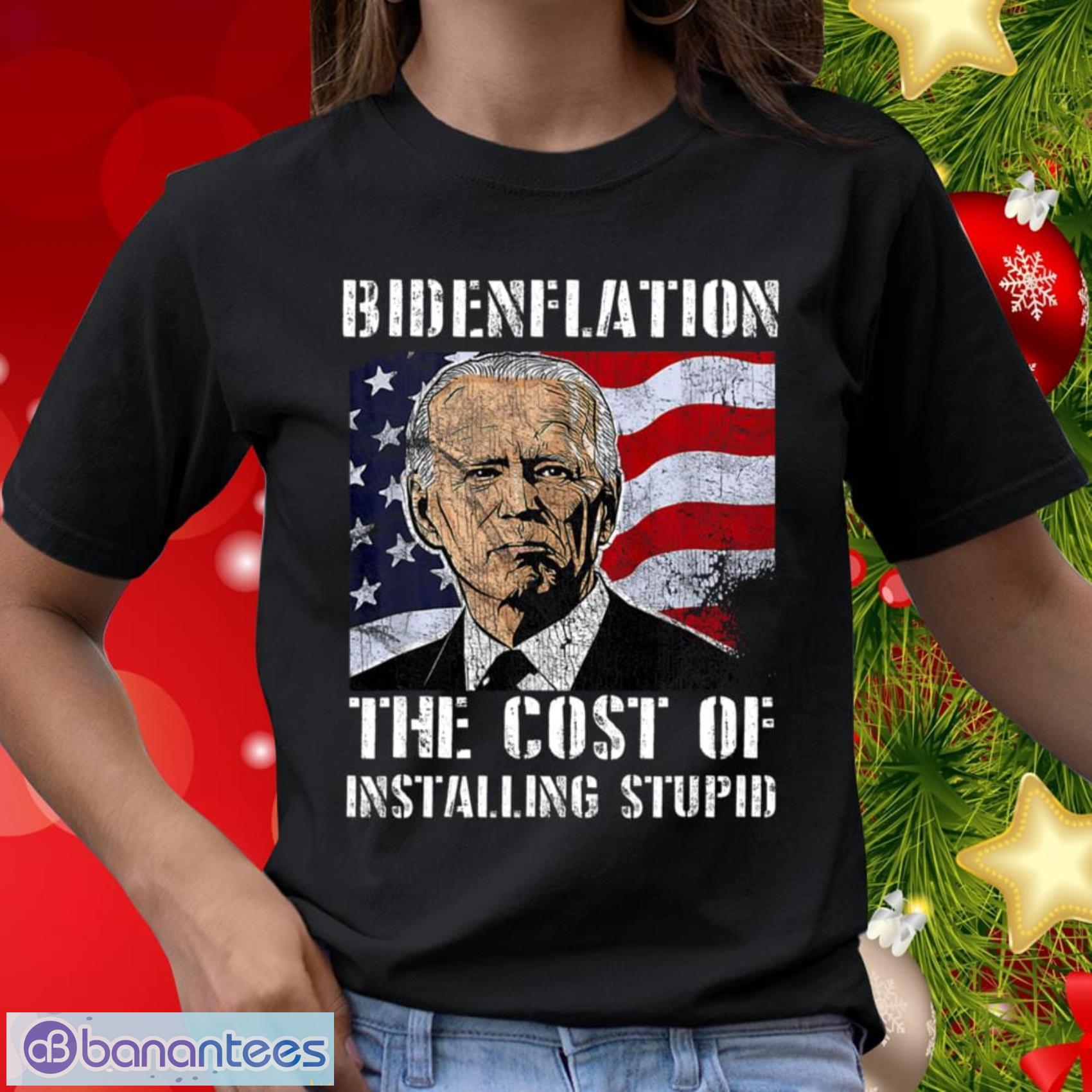 Bidenflation The Cost Of Installing Stupid Funny Anti Biden Shirt Gift For Sport Teams Fans - Bidenflation The Cost Of Installing Stupid Funny Anti Biden Shirt_2