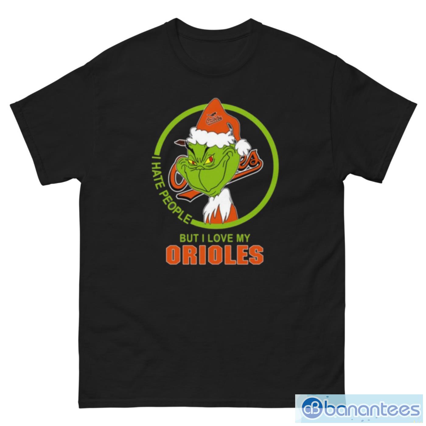Baltimore Orioles MLB Christmas Grinch I Hate People But I Love My Favorite Baseball Team T Shirt - G500 Men’s Classic Tee