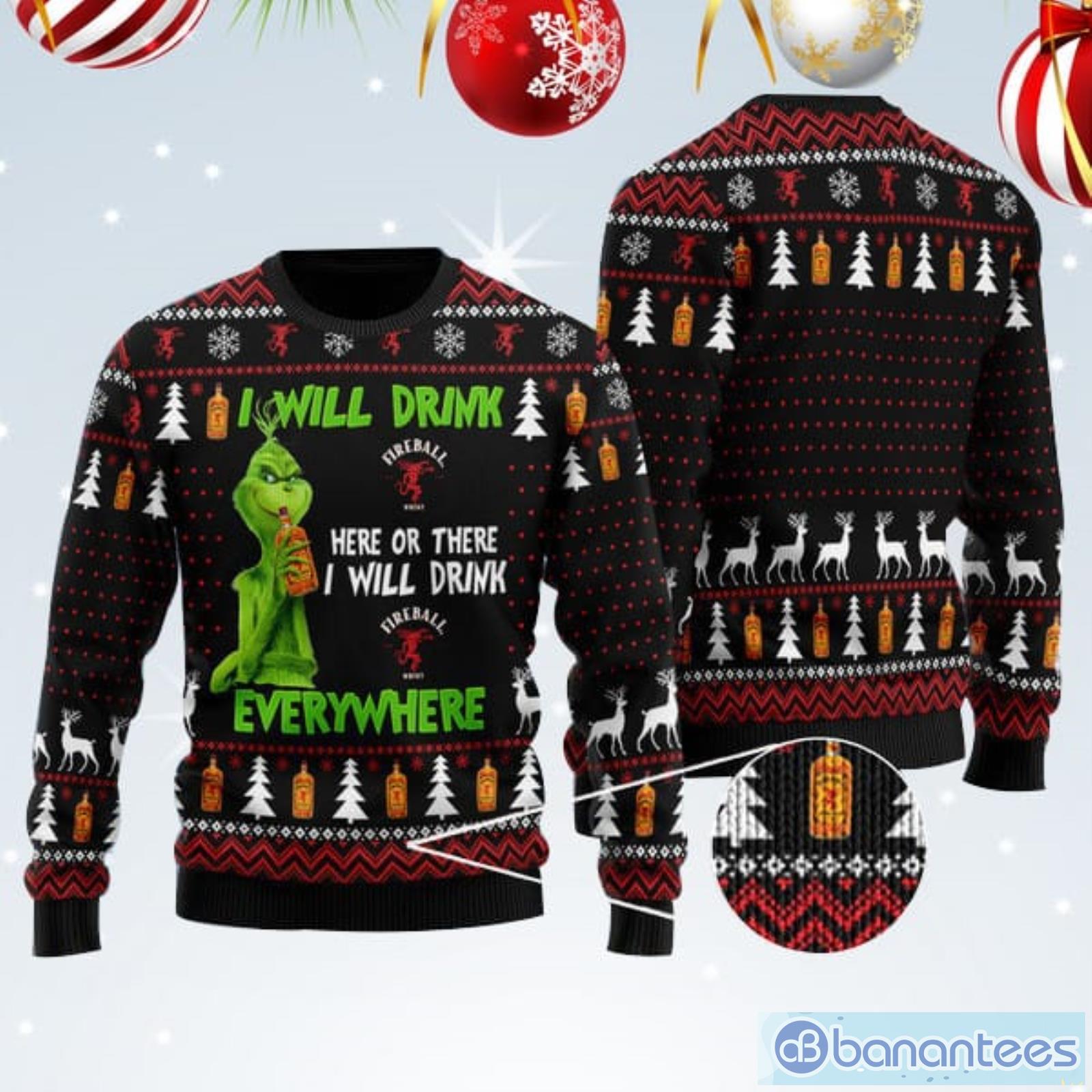 Grinch I Will Drink Fireball Whisky Everywhere Christmas Gift Christmas  Ugly Sweater - Banantees