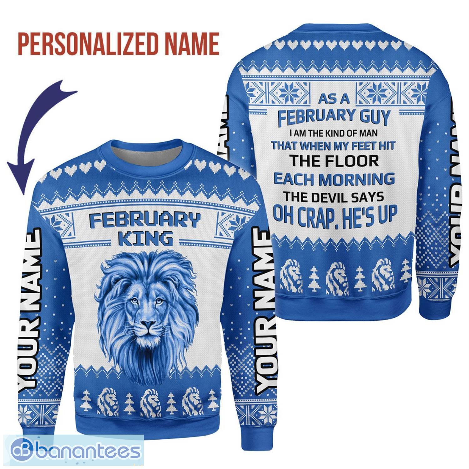 Personalized Name February King I Am The Kind Of Man 3D Ugly Christmas Sweater Christmas Gift Product Photo 1