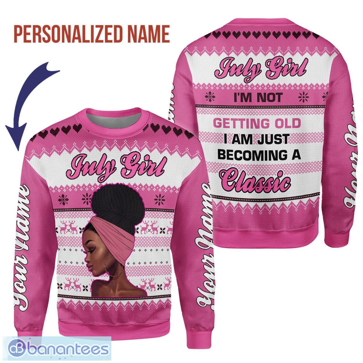 Personalized Name July Girl I'm Not Getting Old I Am Just Becoming A Classic 3D Ugly Christmas Sweater Christmas Gift Product Photo 1