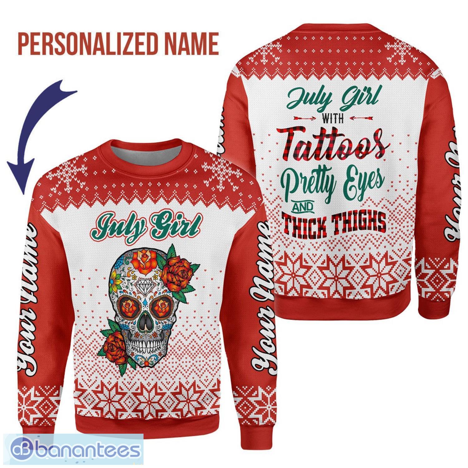 Personalized Name July Girl With Tatoos Pretty Eyes And Thick Thigh 3D Ugly Christmas Sweater Christmas Gift Product Photo 1