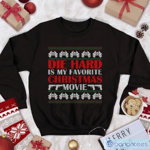 Die Hard T Shirt Die Hard Is My Favorite Christmas Movie Christmas Sweatshirt Product Photo 1