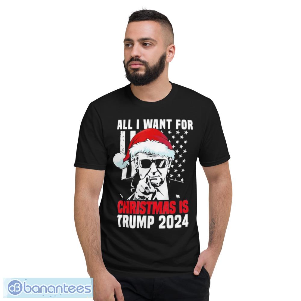 All I Want For Christmas Is Santa Trump 2024 Ugly Christmas Shirt Shirt - Short Sleeve T-Shirt