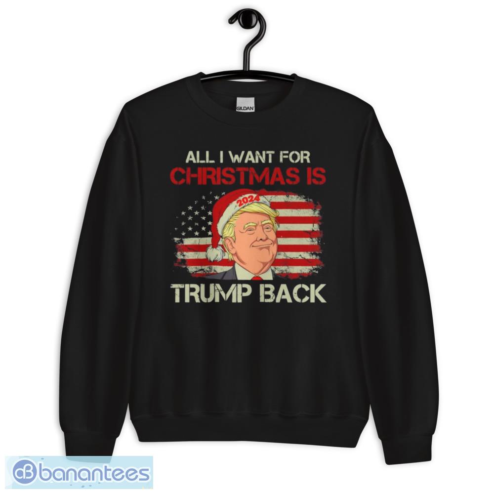 all i want for christmas is trump back 2024 american flag t shirt 2 image All I Want For Christmas Is Trump Back 2024 American Flag T-Shirt - Unisex Crewneck Sweatshirt