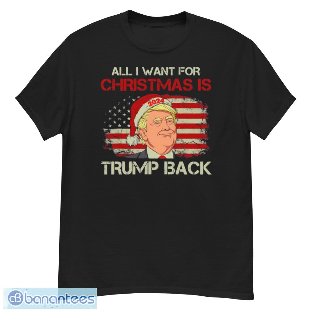 All I Want For Christmas Is Trump Back 2024 American Flag T-Shirt - G500 Men’s Classic T-Shirt