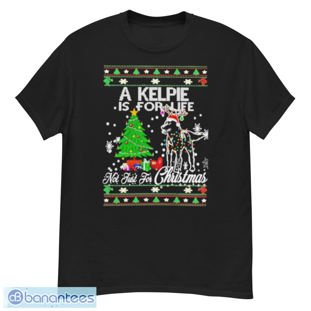 Awesome A Kelpie Is For Life Not Just Christmas Sweater - G500 Men’s Classic T-Shirt