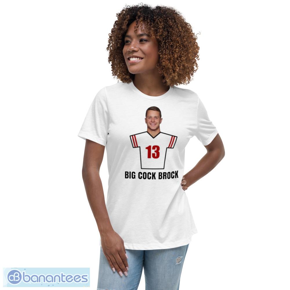 Brock Purdy Big Cock Brock 13 San Francisco Football Shirt - Womens Relaxed Short Sleeve Jersey Tee Brock Purdy Big Cock Brock 13 San Francisco Football Shirt - Womens Relaxed Short Sleeve Jersey Tee