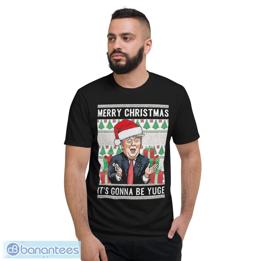 Christmas Trump 2024 Sarcastic Merry Christmas Its Gonna Awesome Shirts - Short Sleeve T-Shirt