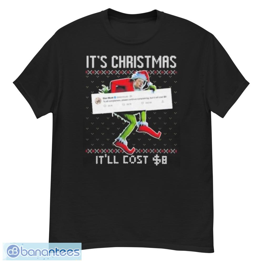 Elon Musk Grinch It's Christmas It'll Cost  Ugly Christmas Shirt - G500 Men’s Classic T-Shirt