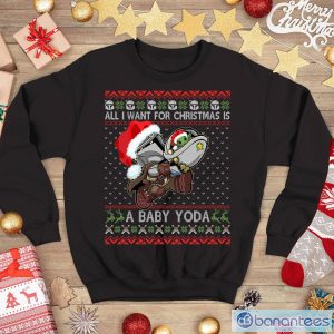 All I Want For Christmas Is You a Baby Yoda Ugly Christmas The Mandalorian Christmas Sweatshirt Product Photo 1