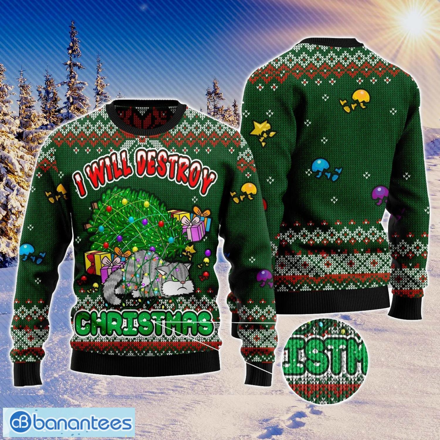 Funny Cat I Will Destroy Christmas Christmas Gift Ugly Christmas Sweater Xmas Holiday Product Photo 1 Funny Cat I Will Destroy Christmas Christmas Gift Ugly Christmas Sweater Xmas Holiday Product Photo 1