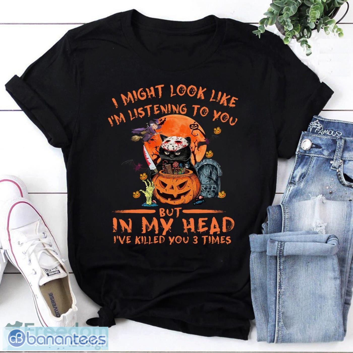 I Might Look Like I’m Listening To You But In My Head I’ve Killed You 3 Times Vintage T-Shirt Black Cat Halloween Shirt Product Photo 1