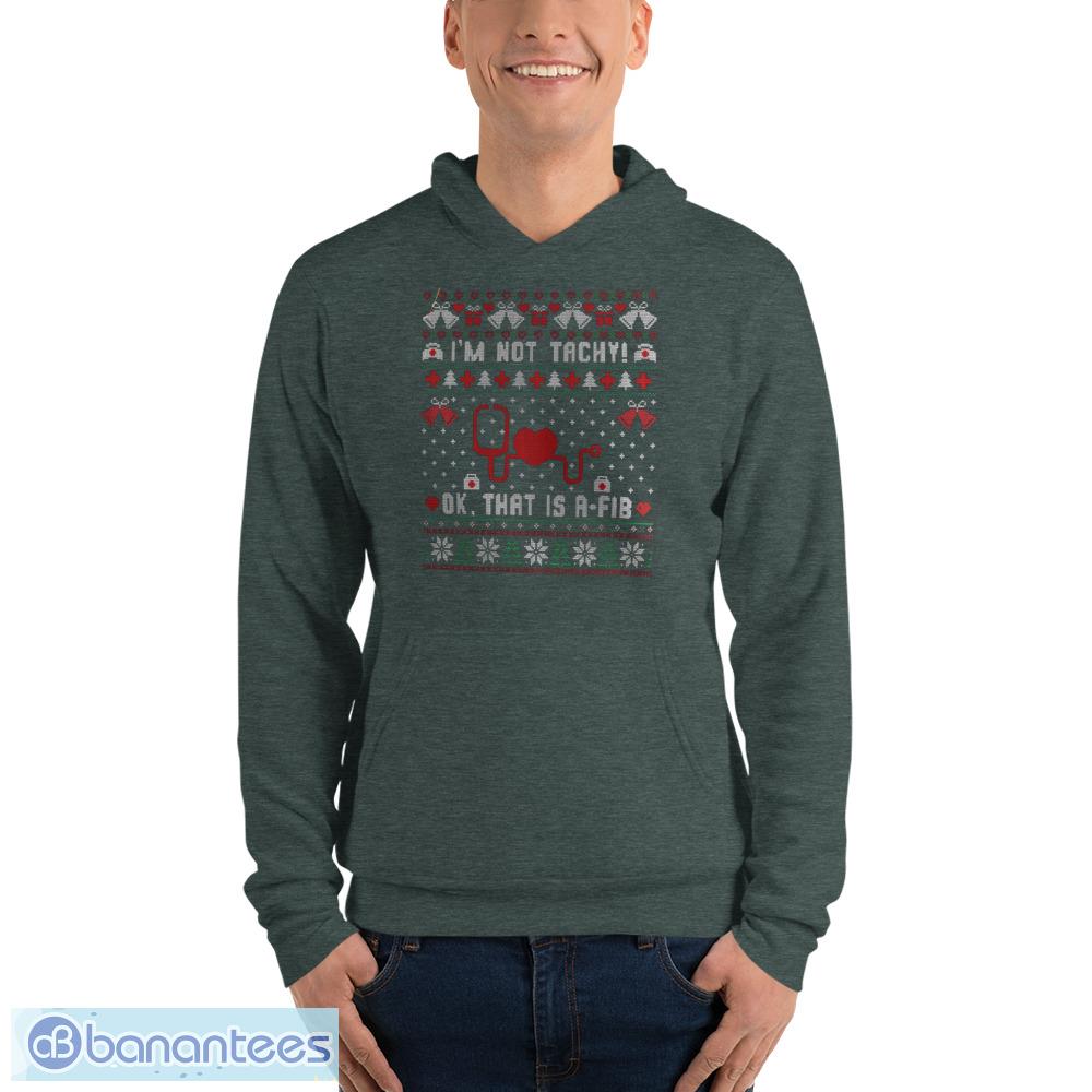 im not tachy ok thats a fib ugly christmas sweater t shirt 6 image I'm Not Tachy Ok That's A Fib Ugly Christmas Sweater T Shirt Product Photo